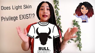 Light Skin Privilege Doesn’t Exist?